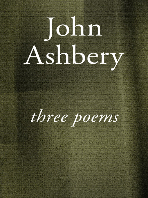 Title details for Three Poems by John Ashbery - Wait list
